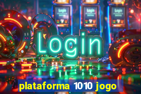 plataforma 1010 jogo